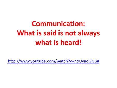 Communication: What is said is not always what is heard!