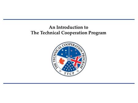 An Introduction to The Technical Cooperation Program.