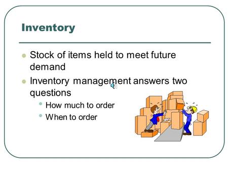 Inventory Stock of items held to meet future demand