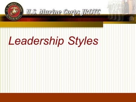 Leadership Styles. Describe the Authoritarian Leadership Style Describe the Participative Leadership Style Describe the Delegative Leadership Style Identify.