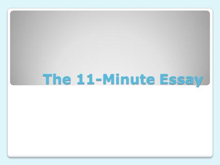 The 11-Minute Essay.