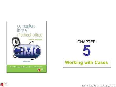 CHAPTER © 2011 The McGraw-Hill Companies, Inc. All rights reserved. 5 Working with Cases.