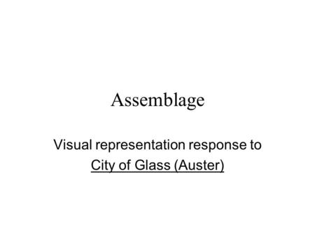 Assemblage Visual representation response to City of Glass (Auster)