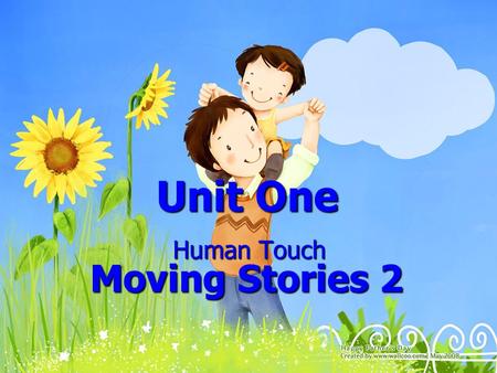 Unit One Human Touch Moving Stories 2 Human Touch Moving Stories 2.