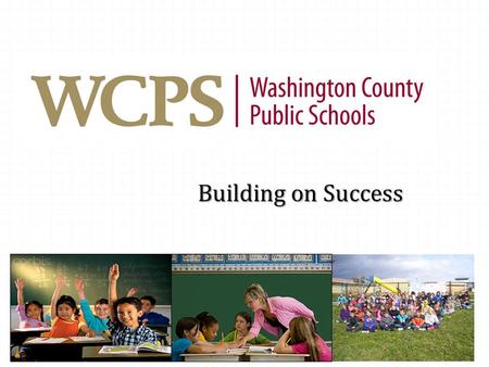 Building on Success. Agenda  Welcome and Introductions: Cascade Elementary – Old Forge Elementary – Smithsburg Elementary - Smithsburg Middle – Smithsburg.