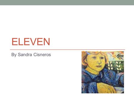 Eleven By Sandra Cisneros.