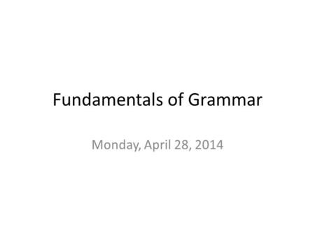 Fundamentals of Grammar Monday, April 28, 2014. A word on the use of conjunctive adverbs Conjunctive Adverb RuleExample Sentence If the conjunctive adverb.