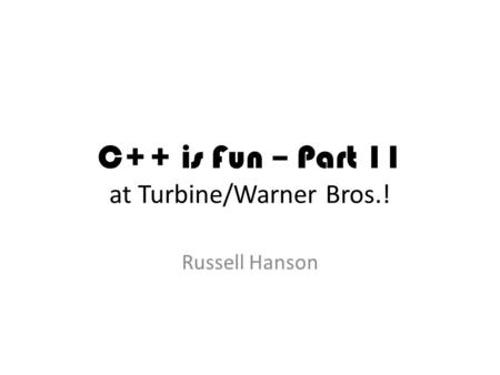 C++ is Fun – Part 11 at Turbine/Warner Bros.! Russell Hanson.