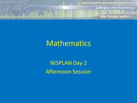 Mathematics NISPLAN Day 2 Afternoon Session. The value of a problem is not so much coming up with the answer as in the ideas and attempted ideas.