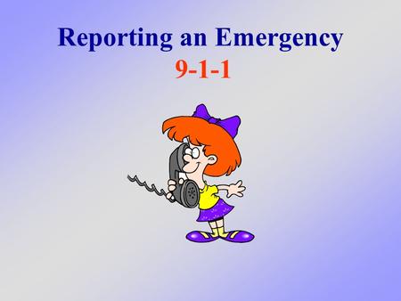 Reporting an Emergency 9-1-1. What to do if you have an emergency and need help right away What We Will Learn Today.
