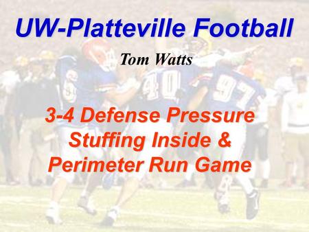UW-Platteville Football 3-4 Defense Pressure Stuffing Inside & Perimeter Run Game Tom Watts.