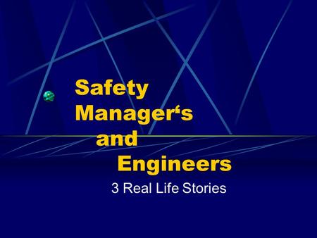 Safety Manager‘s and Engineers 3 Real Life Stories.
