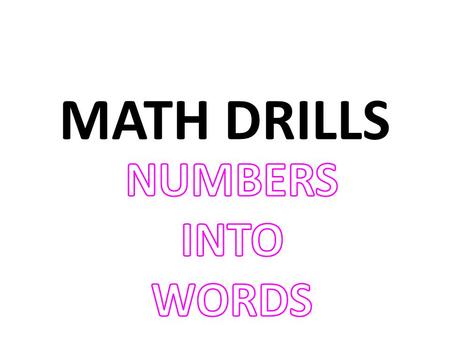 MATH DRILLS NUMBERS INTO WORDS.