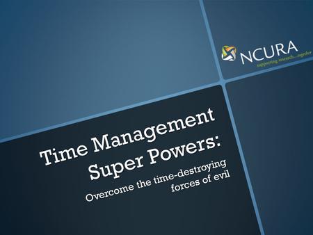 Time Management Super Powers: Overcome the time-destroying forces of evil.