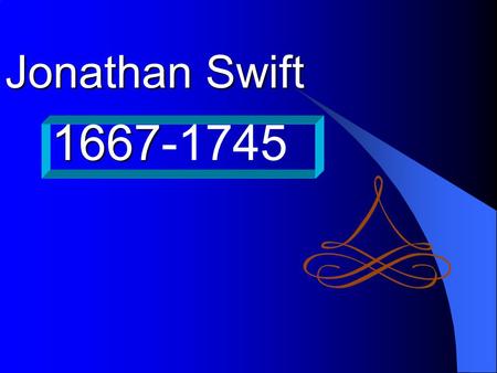 Jonathan Swift 1667-1745.