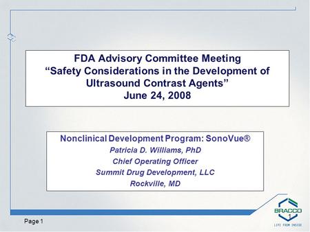 Page 1 1 FDA Advisory Committee Meeting “Safety Considerations in the Development of Ultrasound Contrast Agents” June 24, 2008 Nonclinical Development.
