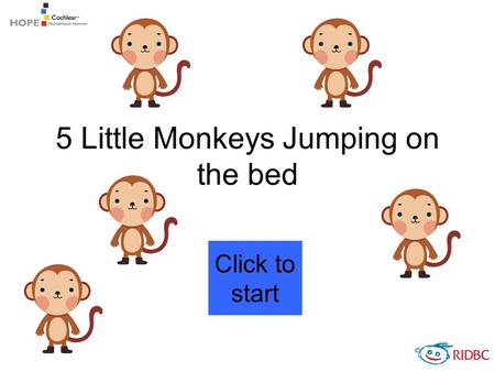 5 Little Monkeys Jumping on the bed Click to start.