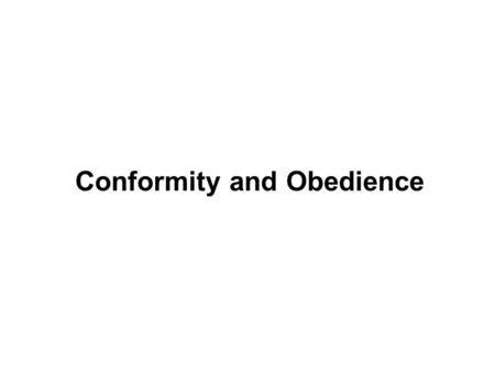 Conformity and Obedience