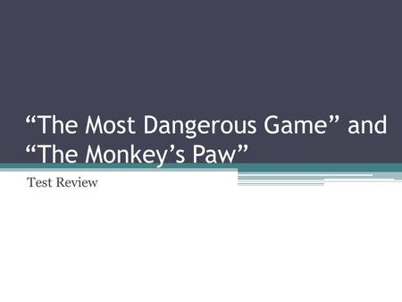 “The Most Dangerous Game” and “The Monkey’s Paw”