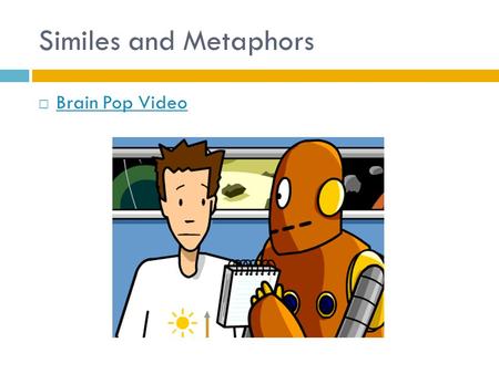 Similes and Metaphors Brain Pop Video.