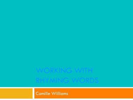 WORKING WITH RHYMING WORDS Camille Williams PICK THE PICTURE THAT RHYMES WITH THE WORD AT THE TOP OF THE PAGE CLICK THE SUN TO CONTINUE THE QUIZ