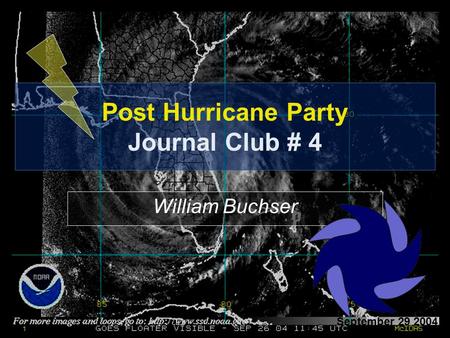 Post Hurricane Party Journal Club # 4 William Buchser September 29 2004.