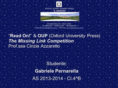 “Read On!” & OUP (Oxford University Press) The Missing Link Competition Prof.ssa Cinzia Azzaretto Studente: Gabriele Pernarella AS 2013-2014 - Cl.4^B VIA.