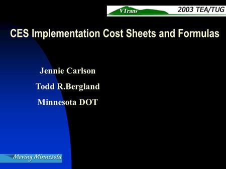 Jennie Carlson Todd R.Bergland Minnesota DOT CES Implementation Cost Sheets and Formulas.
