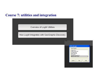 Course 7: utilities and integration. Digitize log program.