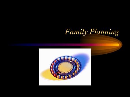 Family Planning. Contraceptives Nursing plays a primary role in providing education about contraceptive choices and teaching about the use of different.