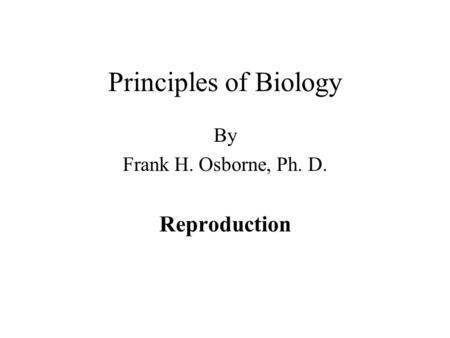 By Frank H. Osborne, Ph. D. Reproduction