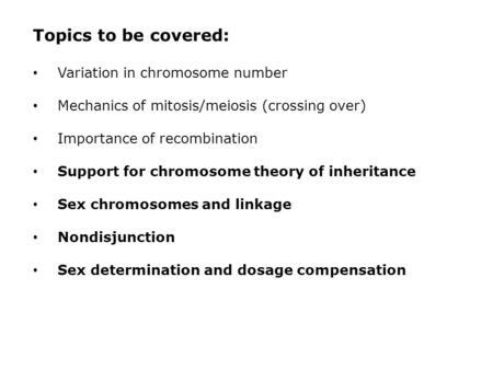Topics to be covered: Variation in chromosome number