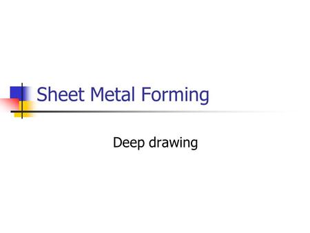 Sheet Metal Forming Deep drawing.