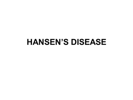 HANSEN’S DISEASE. Epidemiology 1.25 cases per 10,000 persons India accounts for 80% of cases Brazil, Indonesia, Myanmar, Madagascar and Nepal endemic.