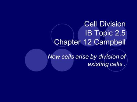 Cell Division IB Topic 2.5 Chapter 12 Campbell