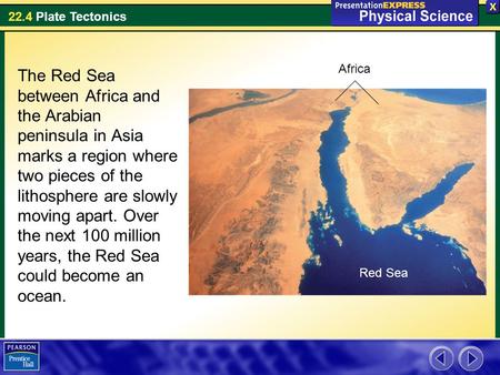 Africa The Red Sea between Africa and the Arabian peninsula in Asia marks a region where two pieces of the lithosphere are slowly moving apart. Over the.