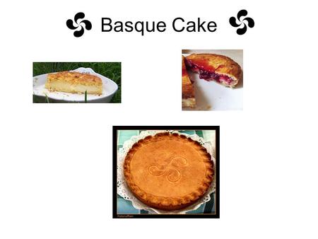 Basque Cake meaning of the basque symbol lauburu ( meaning: four- heads): The Lauburu is a mythological symbol to denote the four elements out of which.