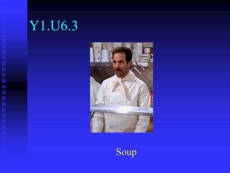 Y1.U6.3 Soup.