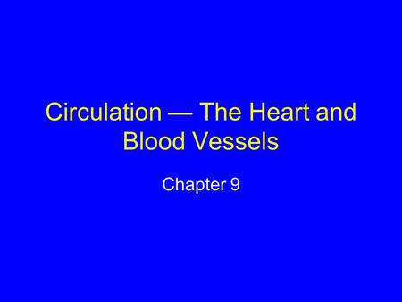Circulation — The Heart and Blood Vessels