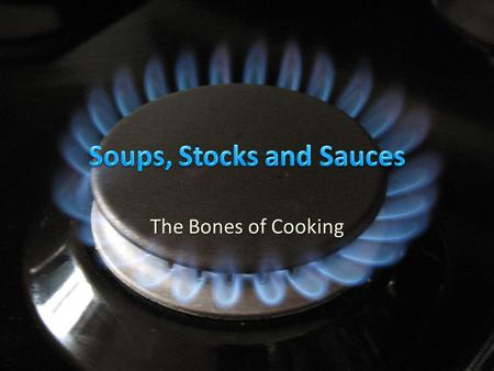 The Bones of Cooking. Flavorful liquid Flavorful liquid – Water, seasoned with herbs and spices – Fruit juices – Tomato juices.