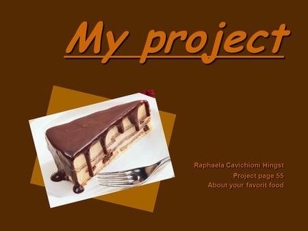 My project Raphaela Cavichioni Hingst Project page 55 About your favorit food.