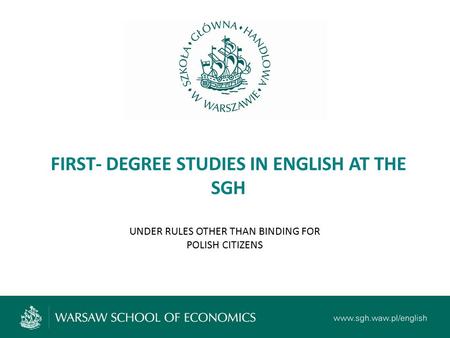 FIRST- DEGREE STUDIES IN ENGLISH AT THE SGH UNDER RULES OTHER THAN BINDING FOR POLISH CITIZENS.
