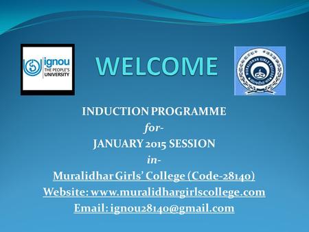 WELCOME INDUCTION PROGRAMME for- JANUARY 2015 SESSION in-