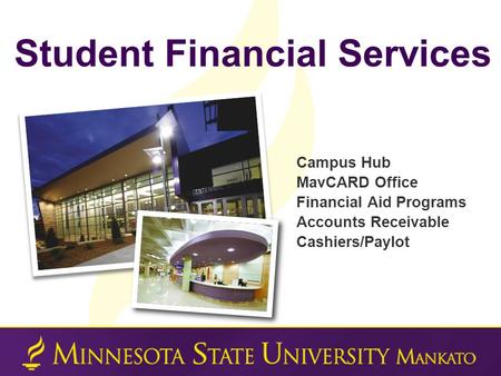 Campus Hub MavCARD Office Financial Aid Programs Accounts Receivable Cashiers/Paylot Student Financial Services.