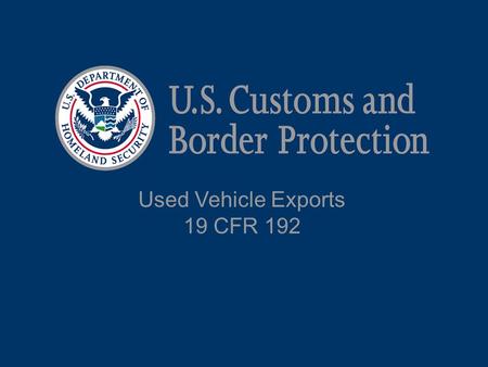 Used Vehicle Exports 19 CFR 192.