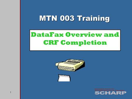 1 DataFax Overview and CRF Completion MTN 003 Training.