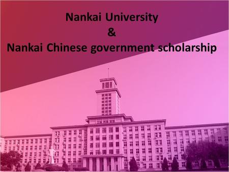 Nankai University & Nankai Chinese government scholarship.