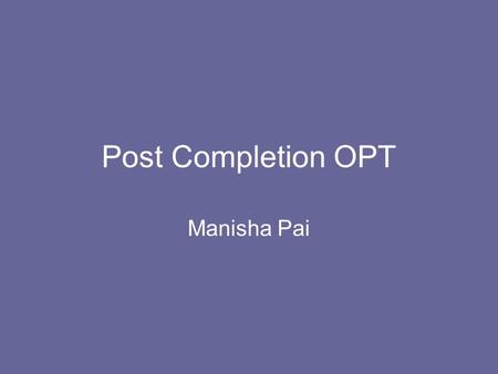 Post Completion OPT Manisha Pai.