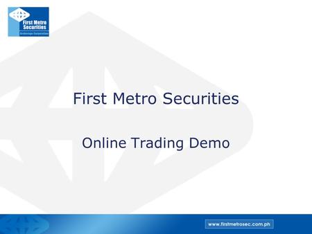 First Metro Securities Online Trading Demo. Apply for Online Stock Trading.