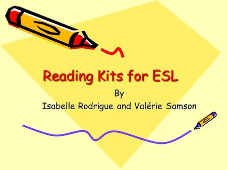Reading Kits for ESL By Isabelle Rodrigue and Valérie Samson.